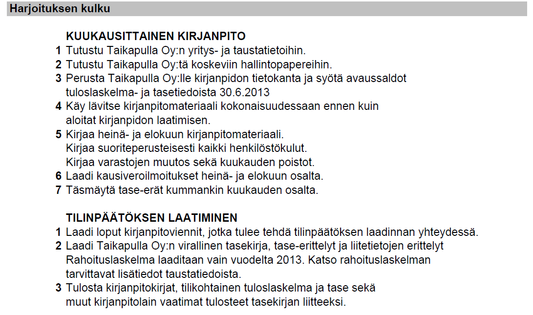 Liitteet Liite 1. Taikapullan tehtävänanto Liite 2. Taikapullan tuloslaskelma ja tase Laatija Oppilas 44, Haaga-Helia Tulostettu 25.10.