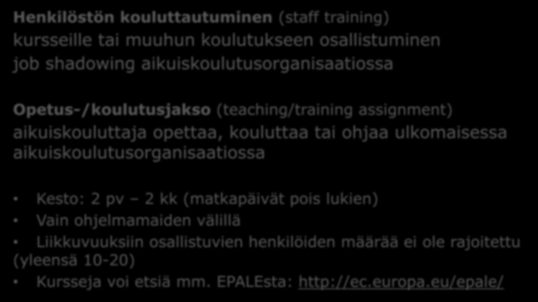 Liikkuvuus Avaintoimi 1 Henkilöstön kouluttautuminen (staff training) kursseille tai muuhun koulutukseen osallistuminen job