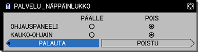 VALINNAT-valikko Kohta PALVELU (jatkuu) Kuvaus NÄPPÄINLUKKO (1) Valitse säätölaite / -painikkeilla. SÄÄTÖPANEELI ó KAUKO-OHJAIN (2) Valitse PÄÄLLE tai POIS / -painikkeilla.