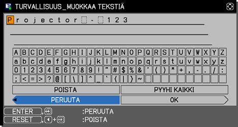 TURVALLISUUS-valikko Kohta TEKSTI NÄKYY MUOKKAA TEKSTIÄ Kuvaus (1) Valitse TEKSTI NÄKYY -valikko TURVALLISUUSvalikosta / painikkeilla ja paina sitten tai ENTER-painiketta, jolloin näyttöön ilmestyy