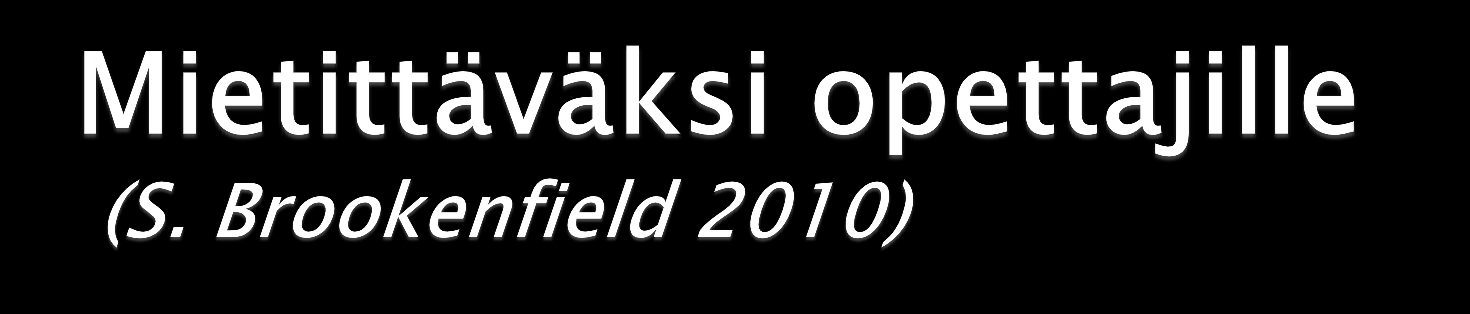 Luokkahuoneessa on aina tunteita. Täydellisyys on opettajan työssä illuusio. Opettajan tärkeimpänä mielenkiinnon kohteena tulisi olla mitä ja miten heidän oppilaansa oppivat.