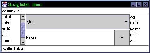 8.5. LISTAT 107 8.5 Listat Swingissä valintalistoja voidaan toteuttaa luokilla JList ja JComboBox. Luokka JList on monivalintalista kuten vastaava luokka List AWT:ssä.