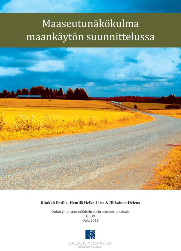 Toimintaympäristö Erityiskysymykset Tuotantosuuntien muutokset: Tuulivoima, bioenergiantuotanto, luonnonvarat, ruuantuotanto Toimijoiden vaikeasti ennakoitavat toiminnalliset tarpeet (epävarmuus