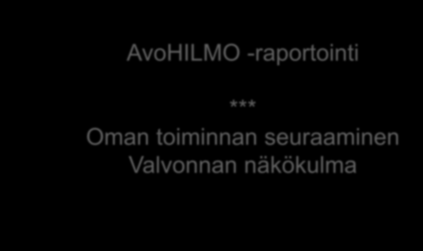 AvoHILMO -raportointi *** Oman toiminnan