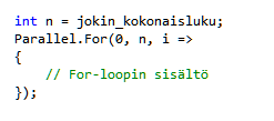 32 Koodiesimerkki 14. Esimerkki Parallel.For() silmukasta (Microsoft Developer Network 2014j.) Toteutustavan haaste on koordinoida yhteisten resurssien käyttöä, kuten yhteisiä jäsenmuuttujia.