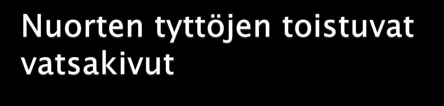 N. 20%:lla esiintyy toistuvia vatsakipuja, kuukautiskivut mukaan luettuina jopa 90%:lla.