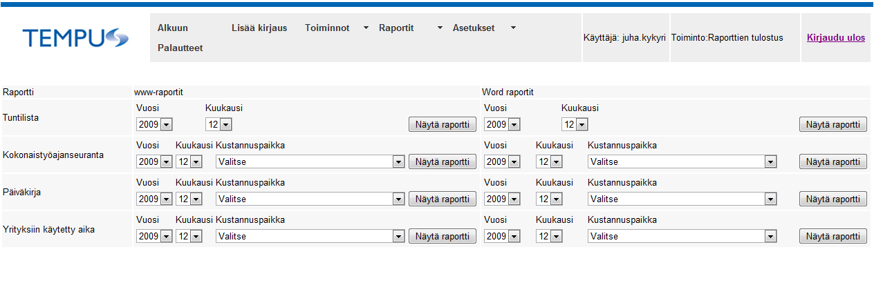 11 Raporttiluettelo Tuntilista Selainversio sekä Word - raportti. Molemmat raportit vaativat Vuoden ja kuukauden valinnan. Kokonaistyöajanseuranta Selainversio sekä Word - raportti.