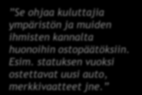 Miksi pitää mainontaa kielteisenä asiana Avoin kysymys, vastaajina mainontaan kielteisesti suhtautuvat N=130 Autenttisia kommentteja: Mainokset yleensä ärsyttäviä ja typeriä.