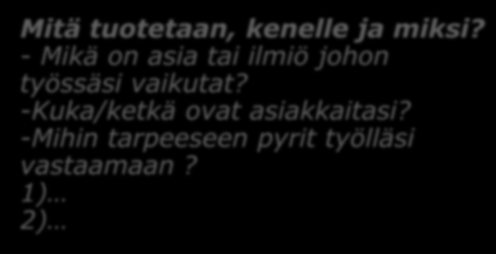 Toimintajärjestelmän malli jäsennysvälineenä Minkälaisen tiedon, käytäntöjen, konkreettisten välineiden avulla työtäsi teet?