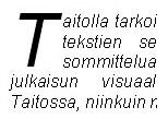 18 (54) 14 ASETTELUT 14.1 Tasaus Teksti voidaan tasata vasempaan reunaan, keskelle, oikeaan reunaan tai voidaan valita molempien reunojen tasaus.