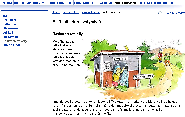 24 Roskattomuus Metsähallitus on tehnyt hyvää työtä jätteiden vähentämiseksi ja roskattoman retkeilyn edistämiseksi.