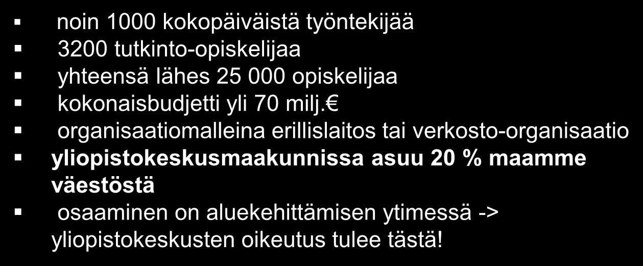 Yliopistokeskusten toimintamalli otettiin käyttöön 2004 alusta, kun opetusministeriö ja eduskunta aloittivat keskusten rahoittamisen.