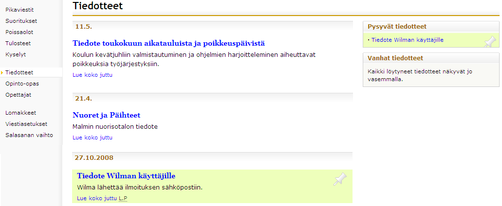 9 Tiedotteet Tiedotteet ovat myös Wilmaan kuuluvaa viestintää. Ero pikaviesteihin on lähinnä siinä, että tiedotetta ei voi lähettää yksittäiselle käyttäjälle vaan koko ryhmälle.