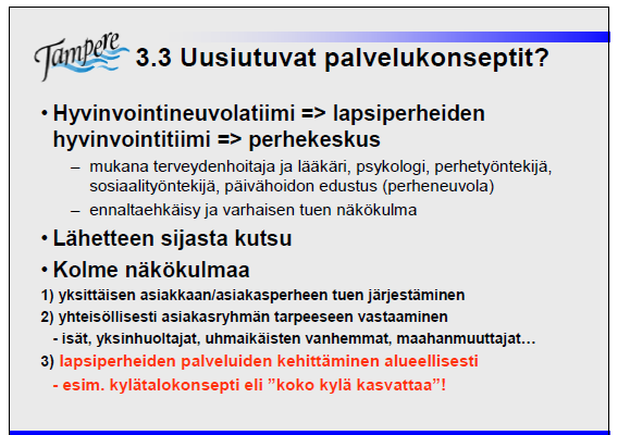 44 velut, koulu- ja opiskeluterveydenhuolto kootaankin yhteiselle tulosalueelle perheen ja lapsen palvelukokonaisuudeksi.