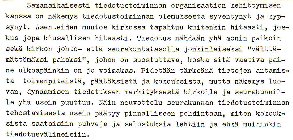 Tiedotuksen tehostaminen ei ole vain tiedon määrän kasvattamista, vaan myös sen laadullisen tason parantamista. Laadukas tieto otetaan vastaan mieluummin ja saavuttaa näin lukijansa paremmin.