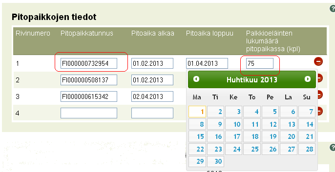 Merkitse käyttämäsi pitopaikat hakemukselle käyttäen pitopaikkatunnusta ja kirjaa pitoajan alkamisajankohta ja loppumisajankohta. Merkitse, kuinka monta eläintä kyseisenä ajanjaksona pitopaikassa on.