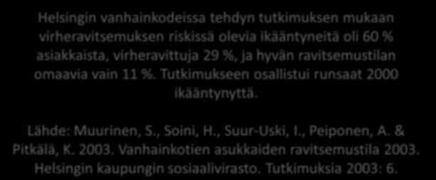 LIITE 4 2/8 Ikääntyneiden ravitsemusongelmat Selkeimmin havaittavia ravitsemusongelmia ovat Liian vähäinen energian ja proteiinin saanti, josta seuraa tahatonta laihtumista ja lihaskatoa Energian