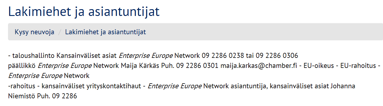 16 Kansainvälistymisen ja kasvun palvelut ja rahoitus Lisätietoja: Ranne, Markus/Finpro, markus.ranne@finpro.fi, p. 040 343 3453, www.enterpriseeurope.fi, www.yrityssuomi.fi 6.