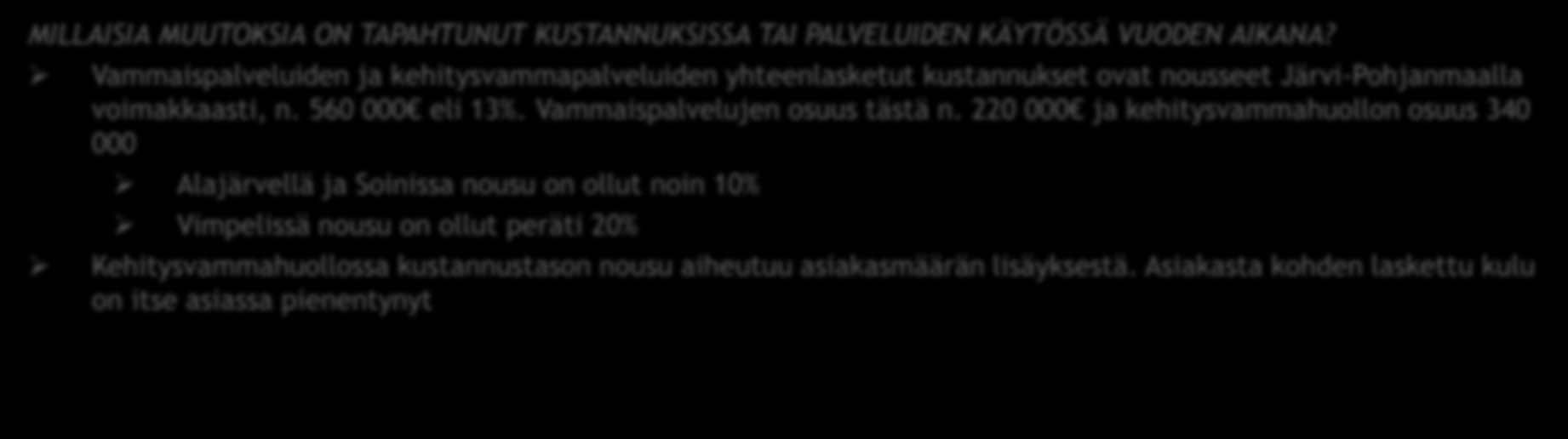 VAMMAISPALVELUIDEN YHTEENVETO 1 MILTÄ TUOTERYHMÄN KUSTANNUKSET JA KÄYTTÖ NÄYTTÄVÄT KUNTAVERTAILUSSA? Kustannukset ovat n kunnissa vaihtelevat ja kokonaisuudessaan hieman keskitasoa korkeammat.