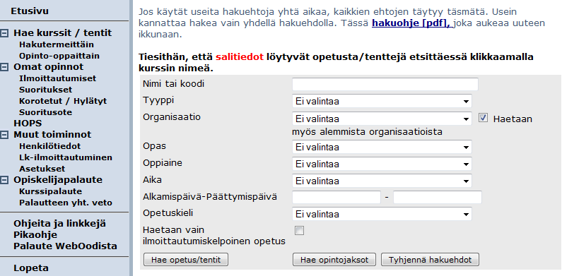 4 Opintojaksojen ja aikataulujen haku Kurssikohtaisten tietojen hakeminen ja katsominen joko hakutermeittäin tai opinto-oppaittain onnistuu myös ilman weboodiin kirjautumista.