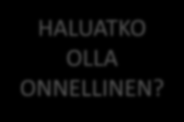 OLETKO ONNELLINEN?