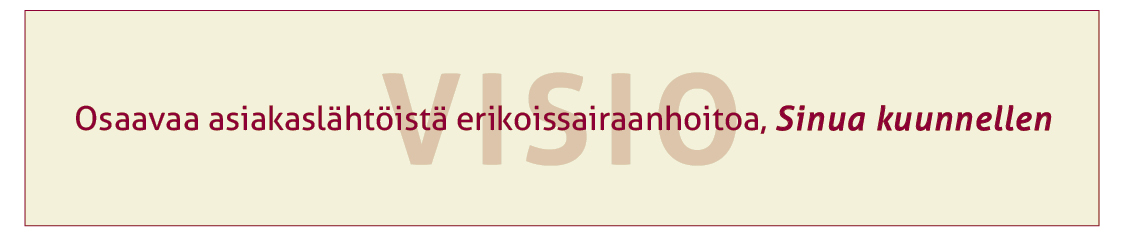 Kanta-Hämeen sairaanhoitopiirin strategia 2015-2016 Strategian tukipilarit TALOUS Vastuullisuus, kilpailukykyisyys Osaavaa asiakaslähtöistä erikoissairaanhoitoa, Sinua kuunnellen Korkealaatuista