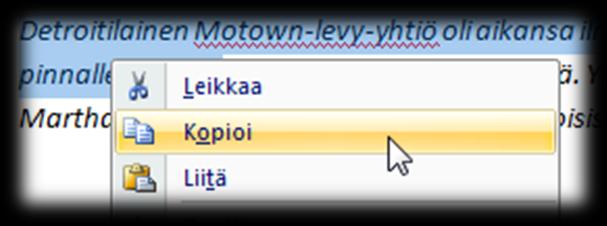 Siirry haluamaasi kohtaan ja Liitä (CTRL + V) Tiedon leikkaaminen eli siirtäminen paikasta toiseen sujuu muuten samoin, mutta 2. kohdassa kopioinnin tilalle tulee Leikkaa (CTRL + X).