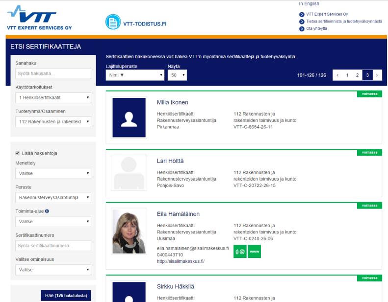 Asiantuntijarekisterit VTT Expert Service Oy https://vtttodistus.fi/search?mode=list&certificatesubt ypeid=432&searchclass=7&searchsubclass=112&pa gesize=50&page=1 FISE Oy http://www.fise.