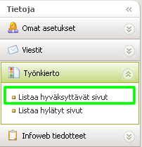 InfoWeb 11(149) Työnkierto Hyväksyttävät sivut esittää valmiit peruskäyttäjien luomat sisältöversiot, jotka odottavat pääkäyttäjän hyväksyntää julkaistavaksi.