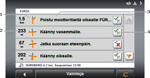 6.7.3 Ajo-ohje Ennen navigoinnin alkua tai milloin vain navigoinnin aikana voit katsoa lasketun reitin yksityiskohtainen ajo-ohje. Siinä kaikki ajo-ohjeet ovat esitetty taulukkomuodossa.