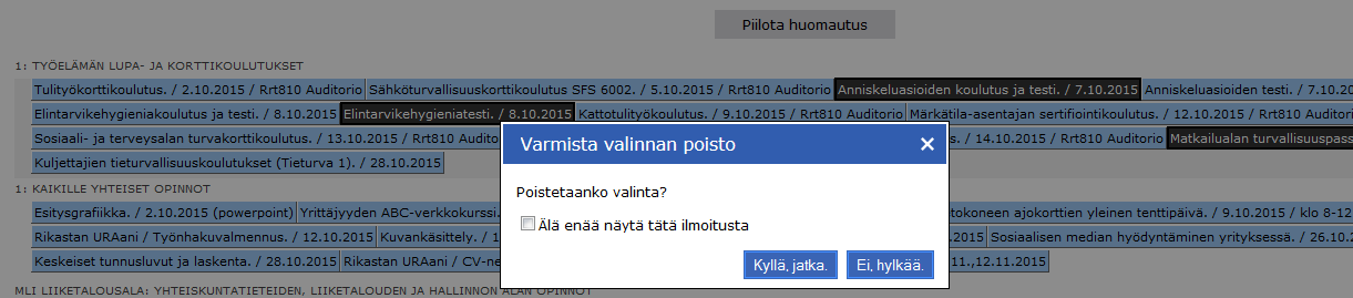 Tekemäsi valinnat erottuvat tummalla värillä. Jos haluat perua valintasi, klikkaa koulutuksen nimeä uudelleen ja valitse: Kyllä, jatka. Huom!