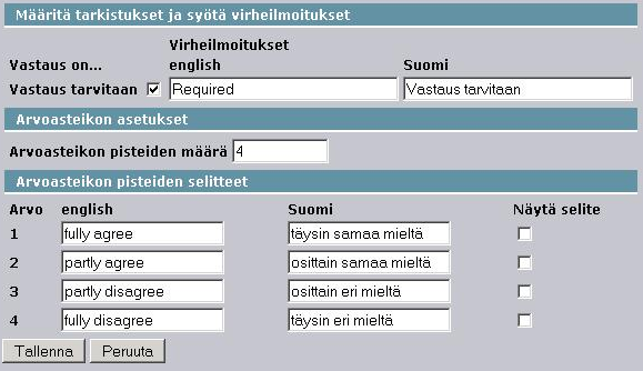 Arvoasteikkokysymys Arvoasteikkokysymyksessä vastaaja voi valita yhden vaihtoehdon annetuista vaihtoehdoista. Vaihtoehdot näytetään vierekkäin ja vastaaja valitsee vastauksen valintanapilla.