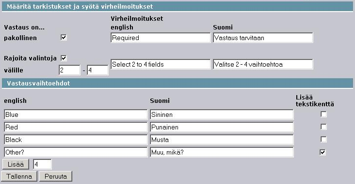 Monivalintakysymys Monivalintakysymyksessä vastaaja voi valita yhden tai useamman vaihtoehdon annetuista vaihtoehdoista ja vastaaja valitsee vaihtoehdot valintaruuduilla.