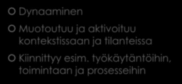 Tiedonkäsitykset Tieto objektina Tietämys Staattinen Varastoitavissa ja siirrettävissä oleva Kiinnittyy objekteihin