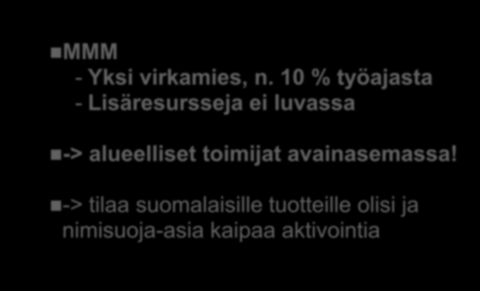RESURSSIT hakemusten käsittelylle Suomessa MMM - Yksi virkamies, n.