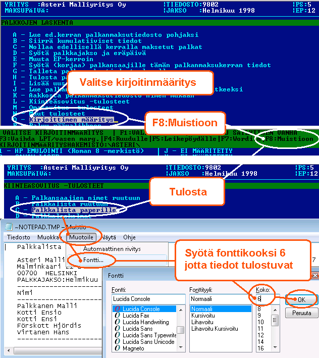 Tulostaminen uusilla kirjoittimilla Tulostaminen onnistuu parhaiten sellaisella kirjoittimella, jossa on Dos tulostustuki.