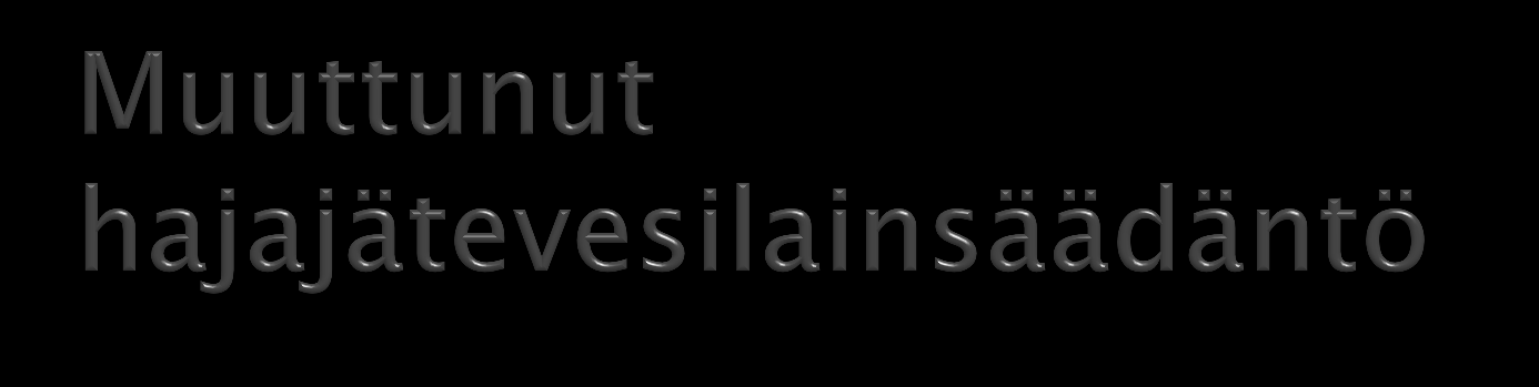 Maaliskuussa 2011 muutettiin ympäristönsuojelulakia sekä kumottiin vanha jätevesiasetus ja annettiin uusi jätevesiasetus.