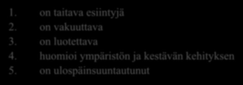 Yleisökysymys 2 Mikä on työntekijän tärkein ominaisuus? 1. on taitava esiintyjä 2. on vakuuttava 3.