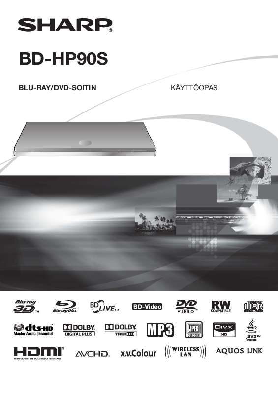 ). Yksityiskohtaiset käyttöohjeet ovat käyttäjänoppaassa Käyttöohje SHARP BD-HP90S Käyttöohjeet SHARP BD-HP90S Käyttäjän opas
