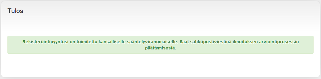 Uuden käyttäjän rekisteröiminen Vahvistus onnistuneesta rekisteröintipyynnöstä Rekisteröintipyyntö on nyt toimitettu Energiavirastolle.