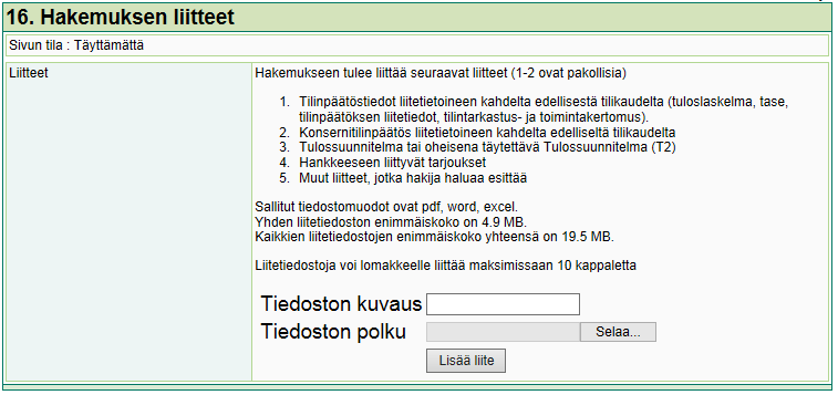 Hakemuksen liitteet Kuva 21: Hakemuksen liitteet Hakemukseen tulee liittää seuraavat liitteet (1-2 ovat pakollisia) 1.