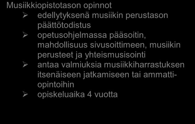 MUSIIKIN OPETUSTARJONTA Taiteen perusopetuksen musiikin laajan oppimäärän mukainen opetus Varhaisiän musiikkikasvatus (alle kouluikäisille) masumuskari odottaville äidille musiikkileikkikoulu 3