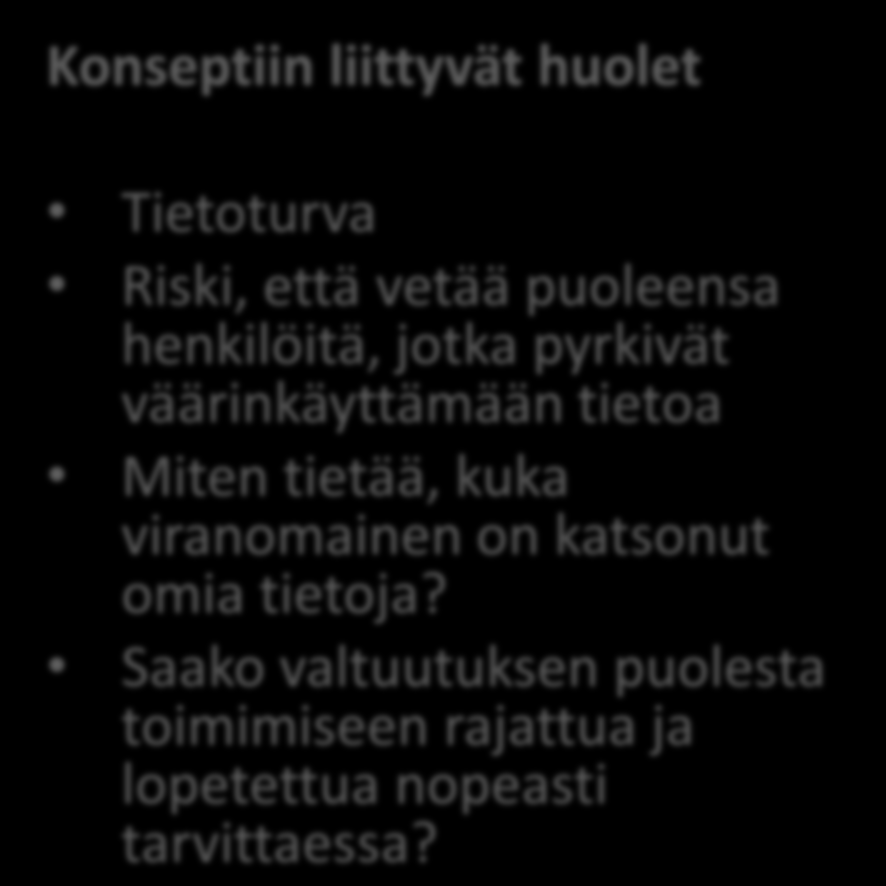 Konseptin lisäarvo Asiointiprosessin hoito ja tietoa yhdestä paikasta riippumatta palvelun tuottajasta tai viranomaisesta Kokonaisvaltainen opastus palveluista elämäntilanteen pohjalta Omat tiedot