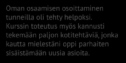 Mikä opintojaksolla oli hyvää ja toimivaa? Oman osaamisen osoittaminen tunneilla oli tehty helpoksi.