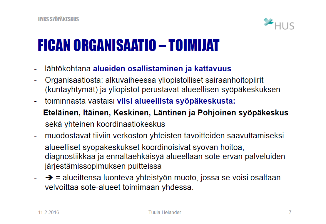 Itä-Suomen alueen FICAN -johtoryhmän nimeäminen Vetovastuu Kuopiossa, Itäinen syöpäkeskus, FICAN East HUS:n valtuusto on 2016 talousarviossa varannut FICAN:in perustamiseen 500.000 euroa.
