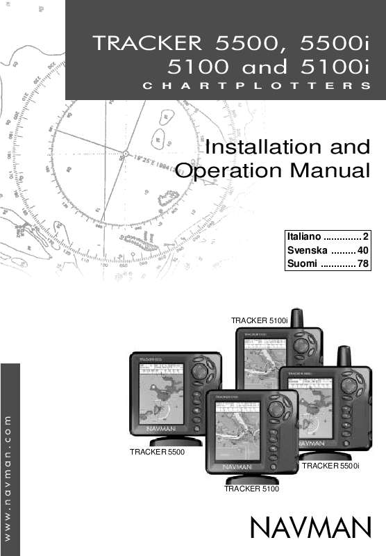 Yksityiskohtaiset käyttöohjeet ovat käyttäjänoppaassa Käyttöohje NAVMAN TRACKER 5100I Käyttöohjeet NAVMAN TRACKER 5100I Käyttäjän opas