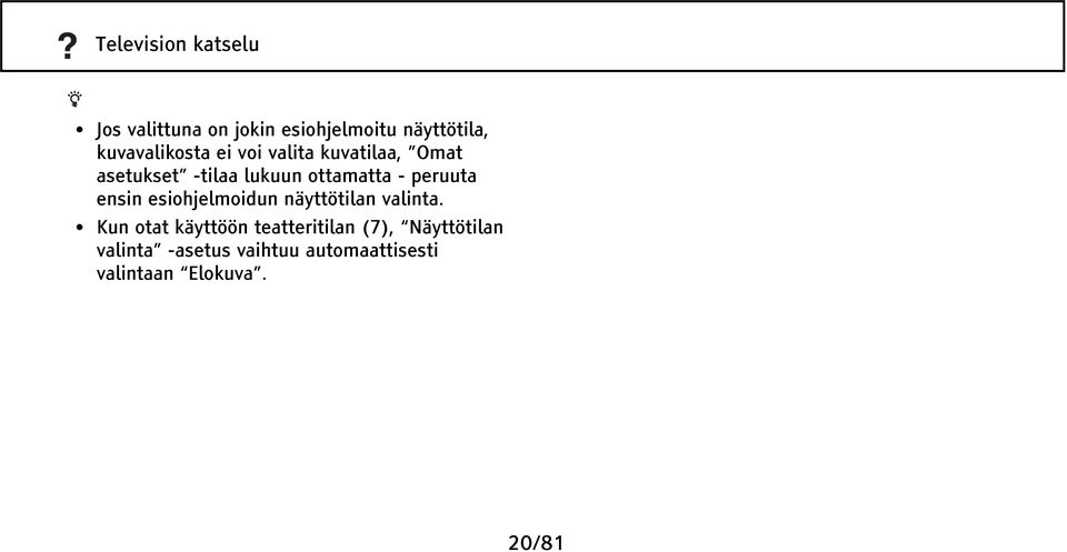 - peruuta ensin esiohjelmoidun näyttötilan valinta.