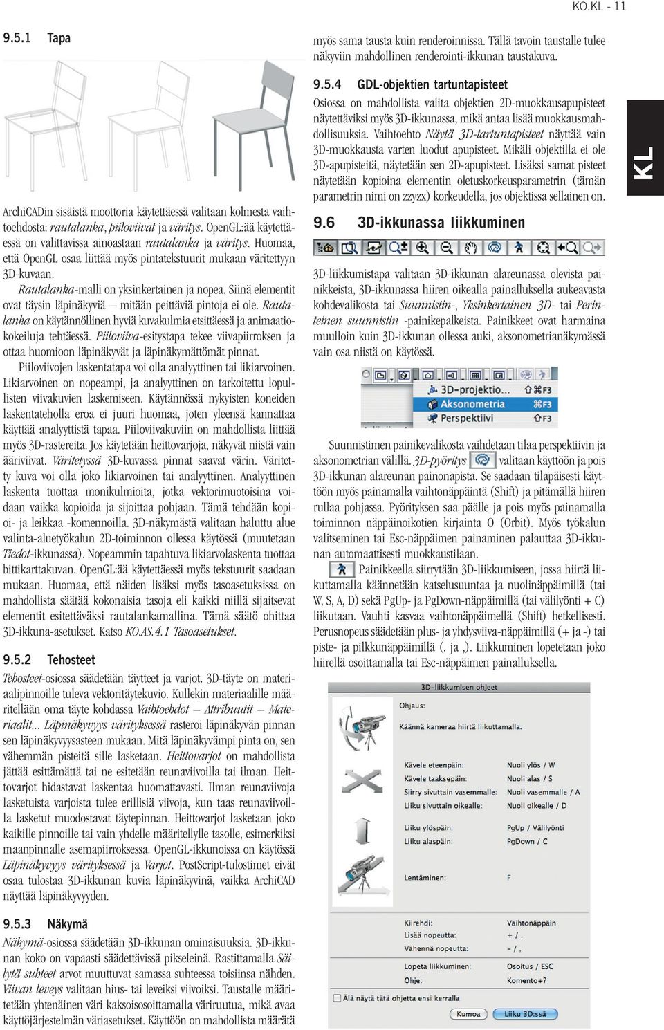 Huomaa, että OpenGL osaa liittää myös pintatekstuurit mukaan väritettyyn 3D-kuvaan. Rautalanka-malli on yksinkertainen ja nopea.