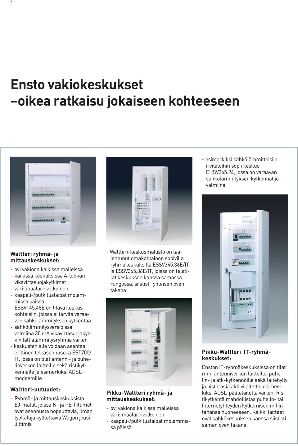 maalarinvalkoinen - kaapeli-/putkituslaipat molemmissa päissä - ESSV145.
