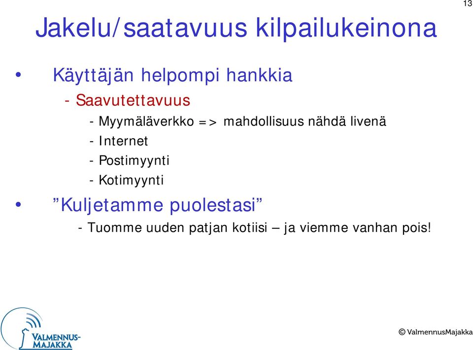 nähdä livenä - Internet - Postimyynti - Kotimyynti